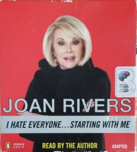 I Hate Everyone...Starting with Me written by Joan Rivers performed by Joan Rivers on CD (Unabridged)